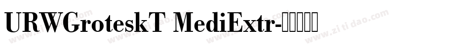 URWGroteskT MediExtr字体转换